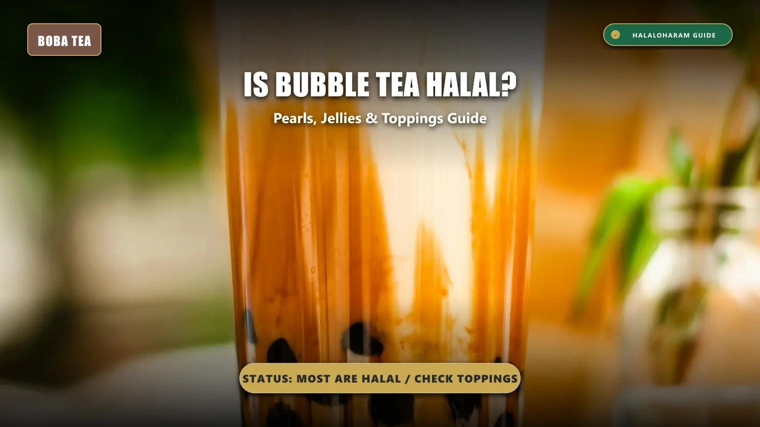 is bubble tea halal: boba tea halal ingredients - Pearls, jellies and cheese foam halal verification guide