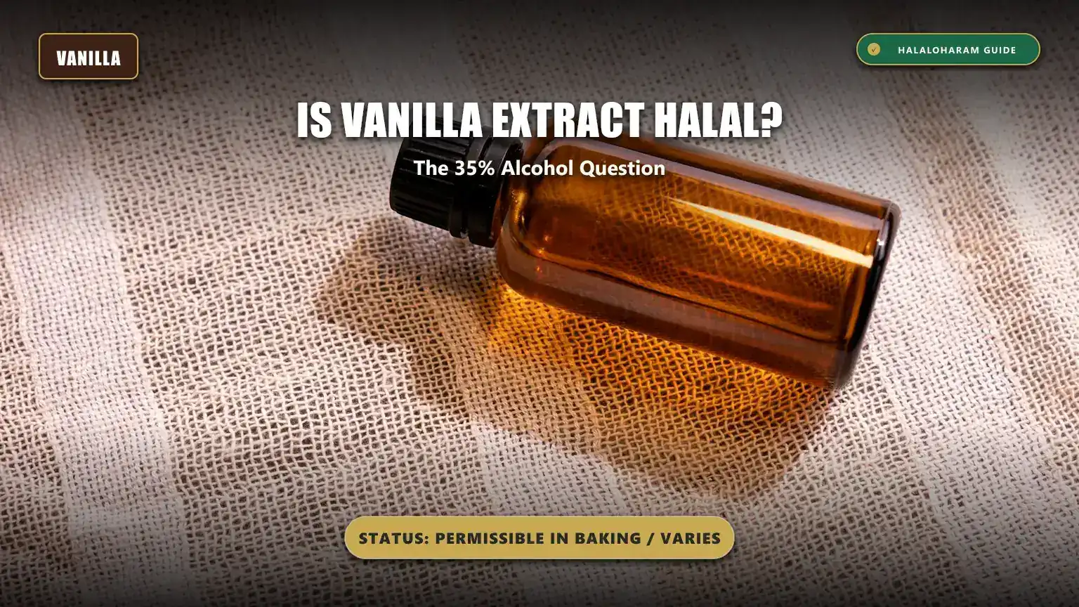 is vanilla extract halal: vanilla extract alcohol halal baking - Scholarly opinions on 35% ethyl alcohol