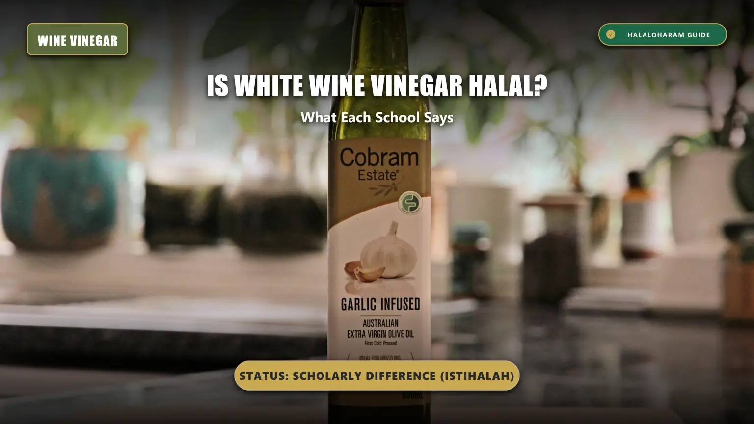 is white wine vinegar halal: white wine vinegar Hanafi ruling - Complete guide to vinegar derived from wine
