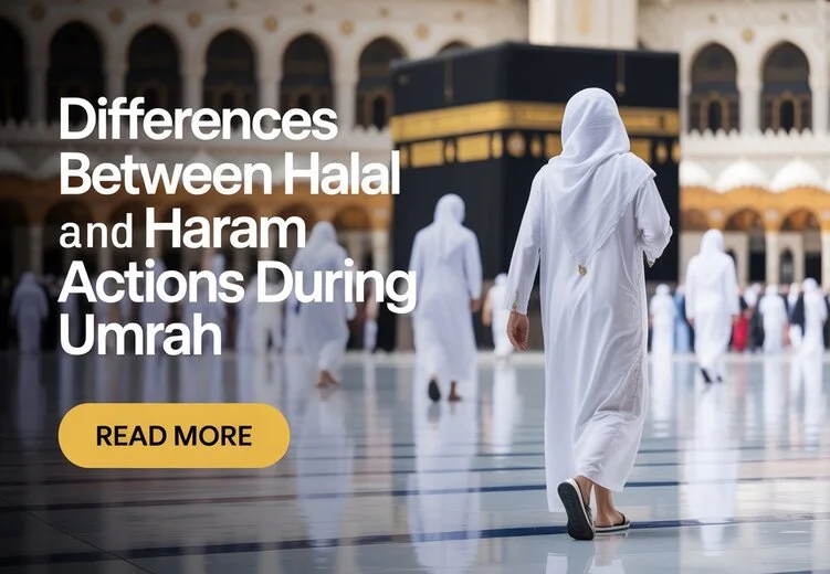 Understanding the Differences between Halal and Haram Actions during Umrah 1 Differences between Halal and Haram Actions during Umrah